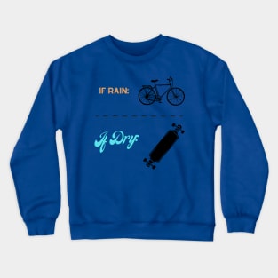 Bike in the rain, longboard in the sun. Crewneck Sweatshirt